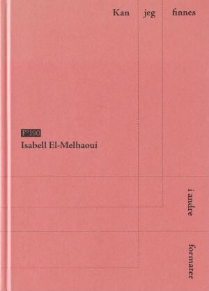  Cover of the book "Kan jeg finnes i andre formater" by Isabell El-Melhaoui with a minimalistic salmon pink design, featuring vertically aligned, left-justified sans-serif text, created by artist Martin Lundell.