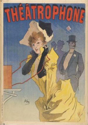  "Théatrophone," a 19th-century lithograph by Jules Chéret, depicting a woman in a bright yellow dress and hat using an early telephone device, with the bold title above her and a silhouetted man in the background.