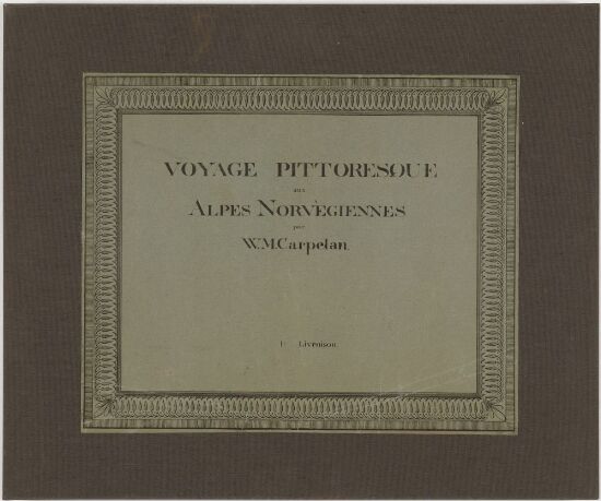 Voyage Pittoresque aux Alpes Norvégiennes