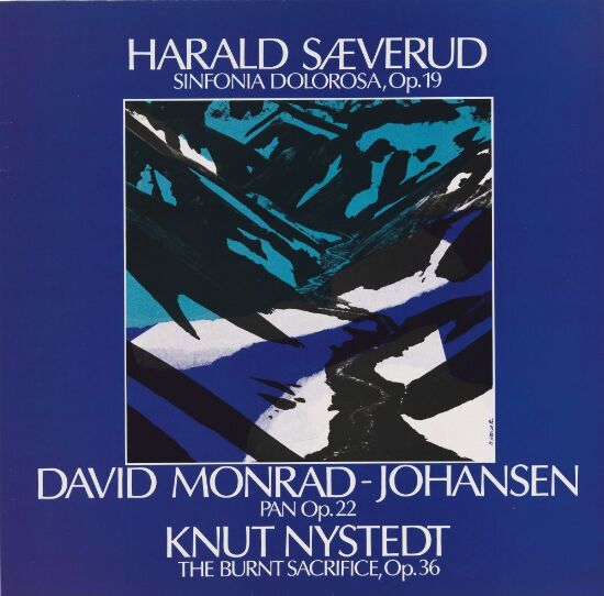 Harald Sæverud, David Monrad-Johansen, Knut Nystedt – Sinfonia Dolorosa, Op. 19 / Pan Op. 22 / The Burnt Sacrifice, Op. 36